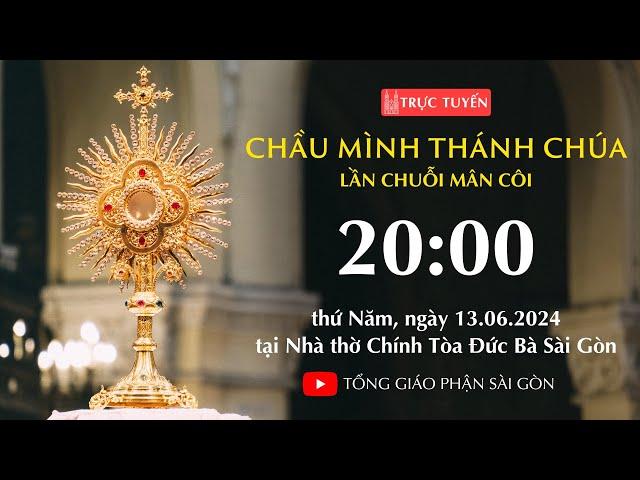 CHẦU THÁNH THỂ 20:00 | LẦN CHUỖI MÂN CÔI | NGÀY 13-6-2024 | NHÀ THỜ ĐỨC BÀ