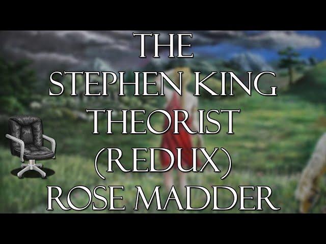 THE STEPHEN KING THEORIST (REDUX): ROSE MADDER