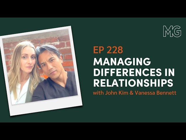 How to Relationship Better with John Kim & Vanessa Bennett | The Mark Groves Podcast