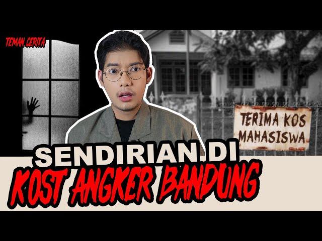 DITINGGAL SENDIRIAN JADI PENGHUNI KOST ANGKER BANDUNG