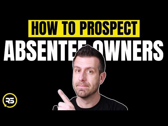 How to Prospect Absentee Owner Leads | Real Estate Lead Generation | Absentee Owner Script