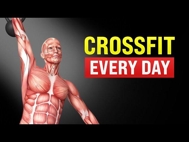 What Happens to Your Body When You Do CrossFit Workout Every Day