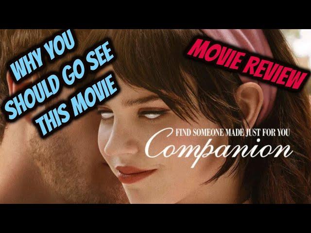 WHY YOU SHOULD GO SEE COMPANION!!! ( REVIEW)