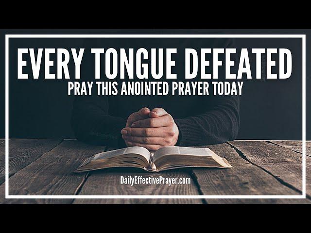 Prayer For Every Tongue That Rises Against You To Be Defeated