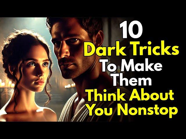 10 Dark Tricks to Make Them Think About You NONSTOP - Dark Psychology Secrets (Stoicism)