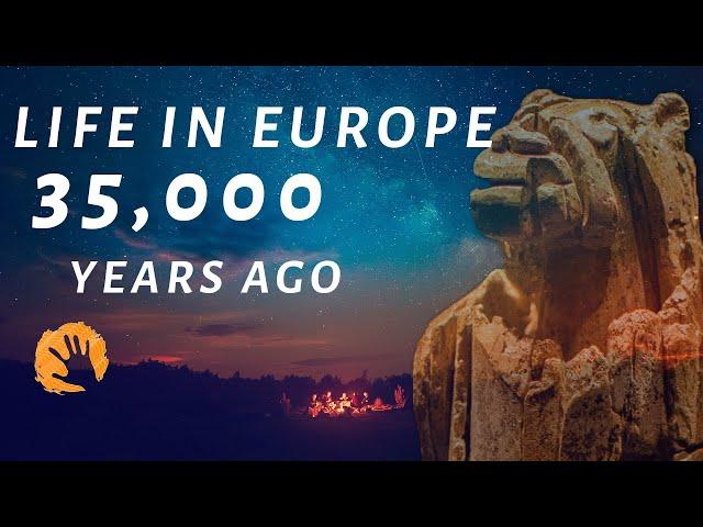 Life In Paleolithic Europe (35,000 Years Ago)