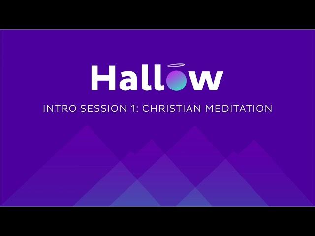 Session #1 - Christian Meditation - Hallow Prayer Challenge