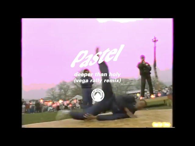 Pastel - Deeper Than Holy (VEGA RALLY REMIX)