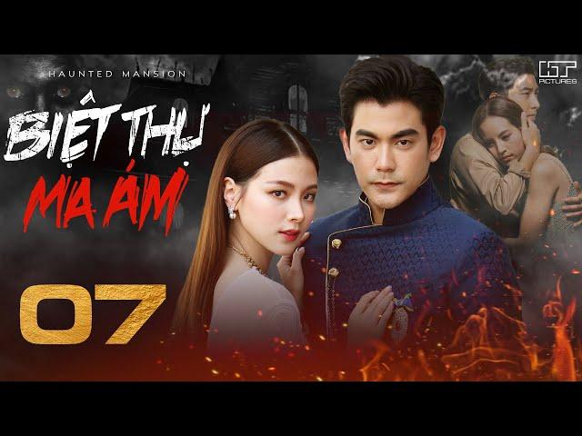 BIỆT THỰ MA ÁM - Tập 07 [Lồng Tiếng] Full Bộ Thái Lan Tình Cảm Kinh Dị Siêu Kịch Tính Mới Nhất 2023