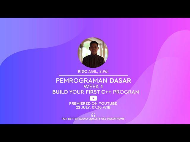 Pemrograman Dasar  - Minggu 1 "Build Your First C++ Program"