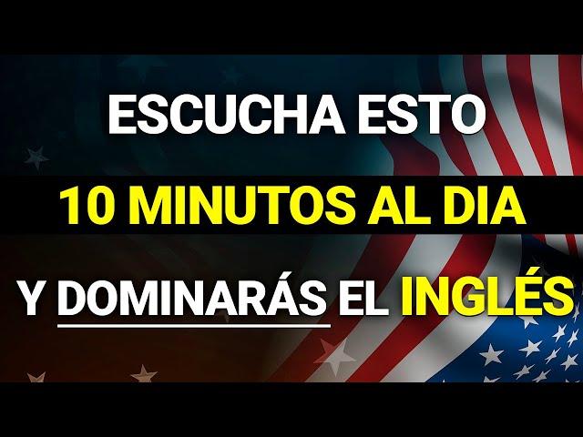  ESCUCHA ESTO 10 MINUTOS CADA DÍA Y TU INGLÉS CAMBIARÁ   APRENDER INGLÉS RÁPIDO 