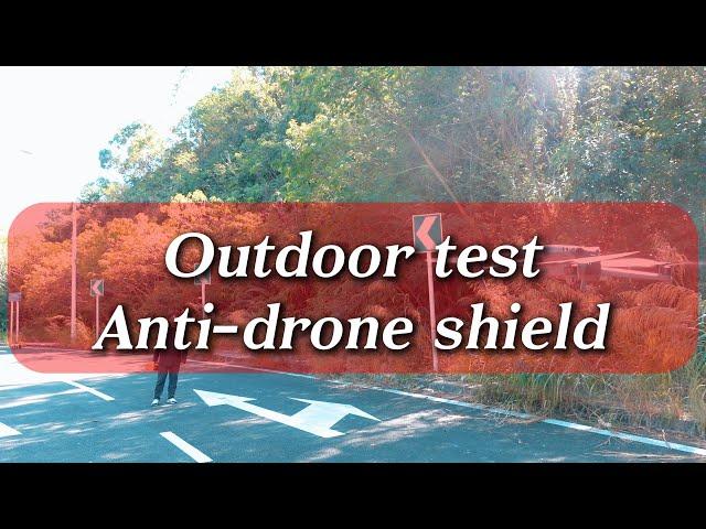 Outdoor testing of drone anti-shield