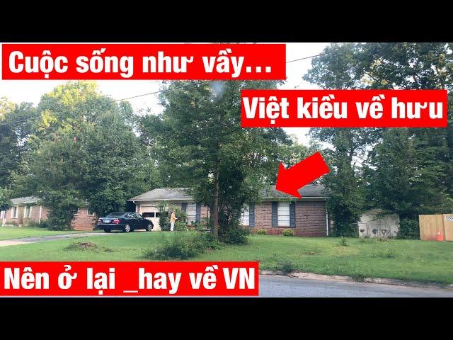 Cuộc Sống Ở Mỹ Như Vầy, Việt Kiều Về Hưu Có Nên Về VN Hưởng Phước? # 147