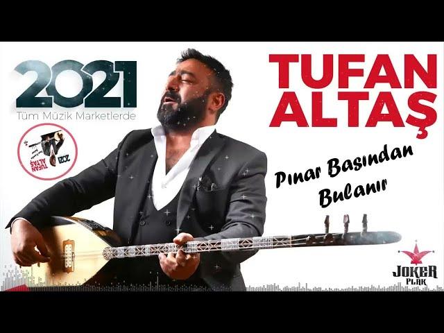 Tufan ALTAŞ | Pınar Başından Bulanır