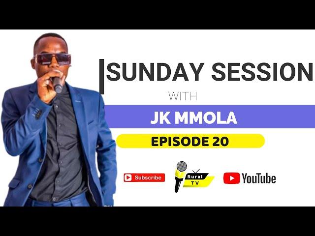 EPISODE 20 | SUNDAY SESSION WITH JK MMOLA