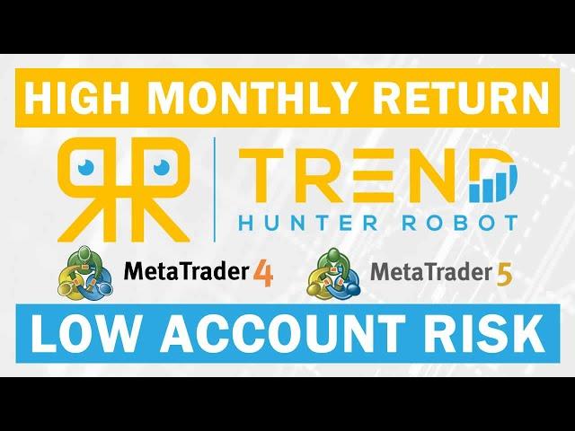  Trend Hunter Robot  100% Automated Expert Advisor for MT4  & MT5⭐Best Trend EA with LIVE Results