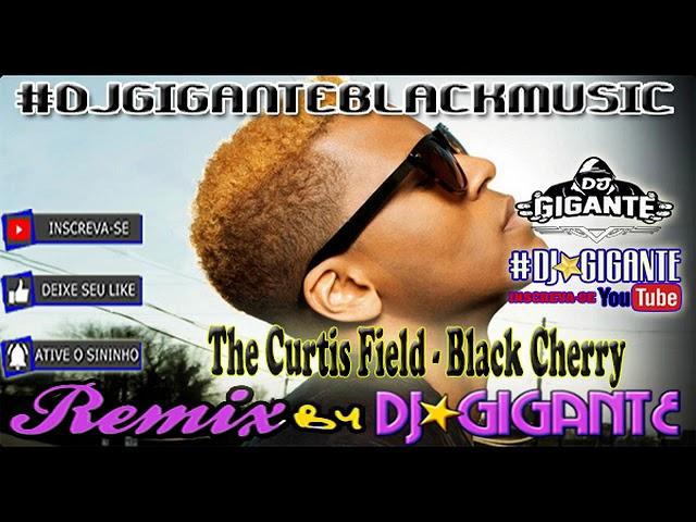 The Curtis Field - Black Cherry  Remix Versão  By Charme Com DJ⭐GIGANTE Black Music