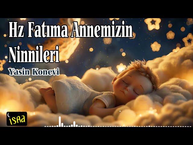 Hz Fatıma Annemizin Ninnileri | Yasin Konevi