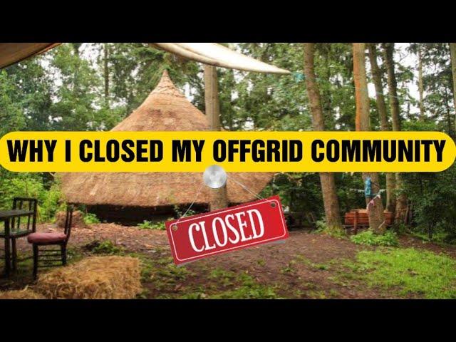 This is Why I Closed My Off Grid Community