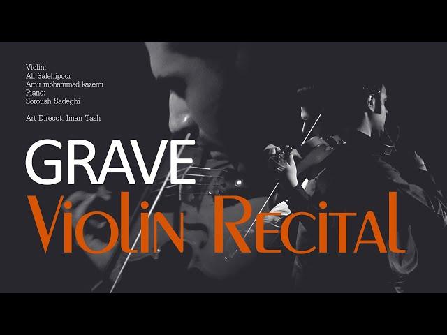 Violin Recital| GRAVE | Ali Salehi Pour , Amir Mohammad Kazemi