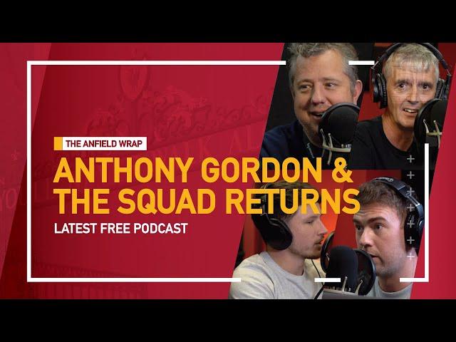 Anthony Gordon & Liverpool's Squad Returns