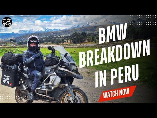 BMW Breakdown in the Peruvian Mountains! Huascarán National Park Lima Motorcycling in South America