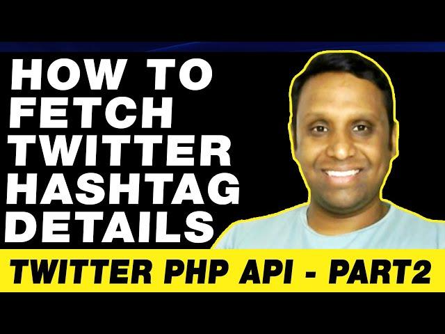 How to Fetch Twitter Hashtag or Keyword Details | Twitter PHP API - Part2 | Programming with Vishal