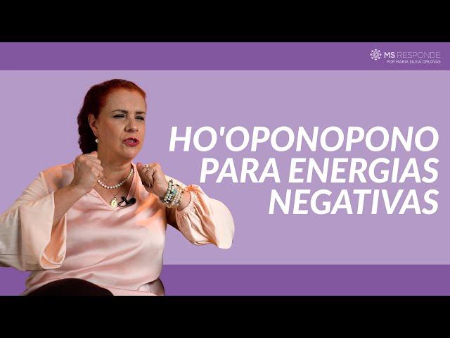 Ho’oponopono para energias negativas (MS Responde 04)