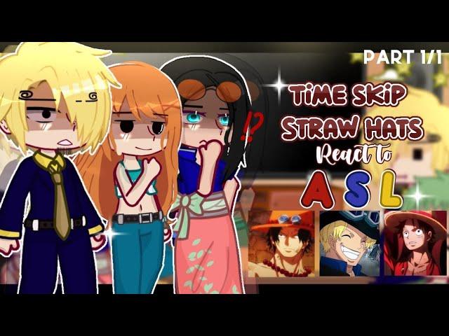 [] After TimeSkip Straw hats React to ASL [] One piece