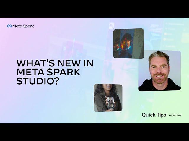 Meta Spark Quick Tips | What’s New In Meta Spark Studio