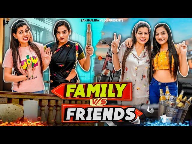 Family vs Friends | Sanjhalika Vlog