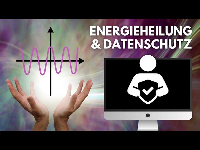 Energieheilung und Datenschutz