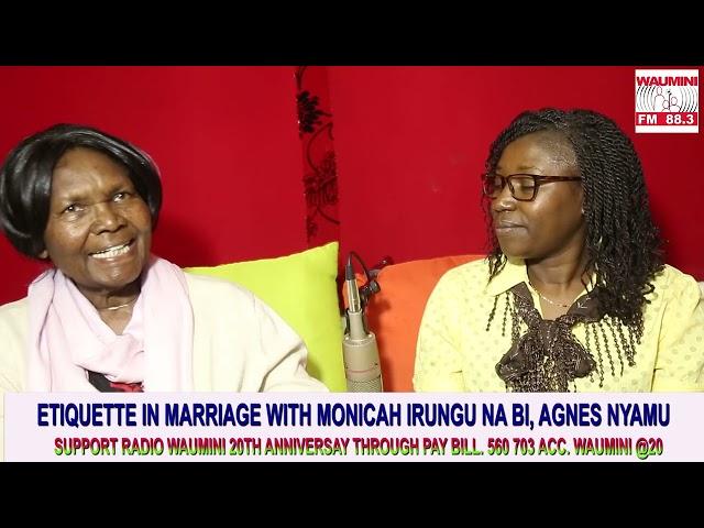 ETIQUETTE IN MARRIAGE WITH MONICAH IRUNGU AND MRS  AGNES  NYAMU