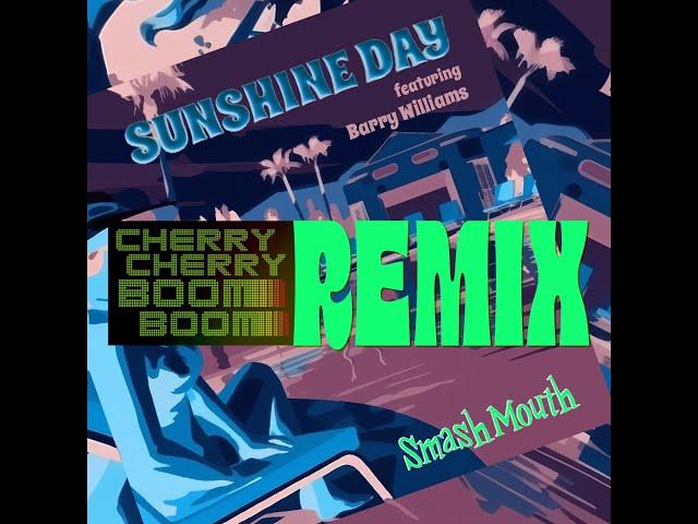 SMASH MOUTH "Sunshine Day" (Cherry Cherry Boom Boom Remix)