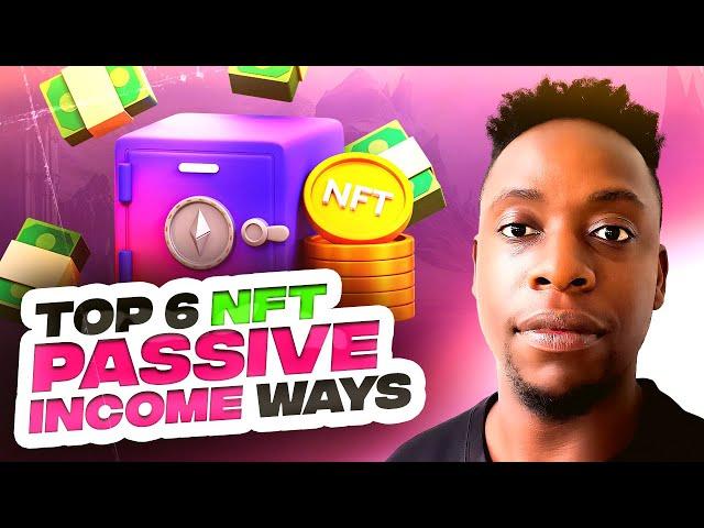 6 Proven Ways to Earn Passive Income with NFTs