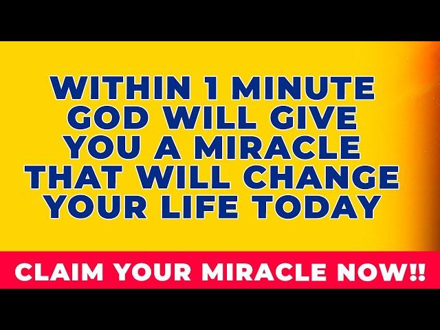 GOD CAN CHANGE YOUR LIFE IN A MINUTE WITH THIS MIRACLE | Powerful Prayer For Unfailing Blessings