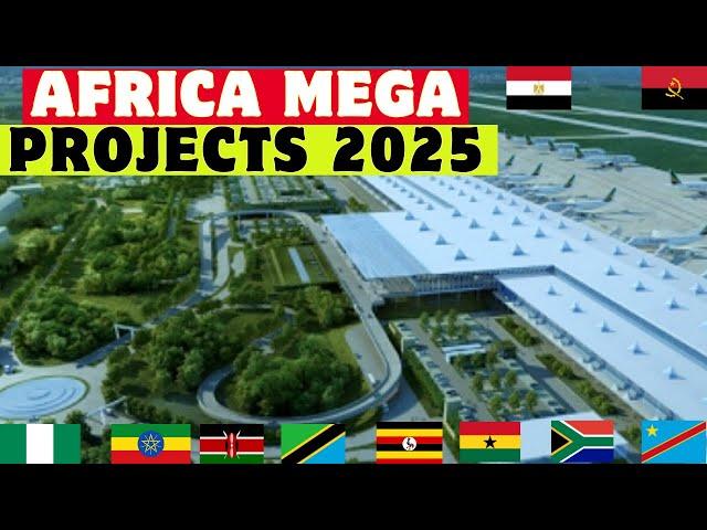 10 Mega Projects That Will Transform Africa in 2025