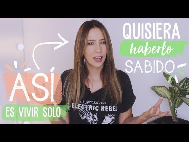 10 cosas que debes saber antes de irte a vivir solo  | Nancy Loaiza