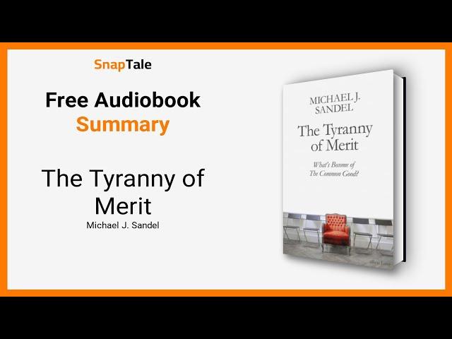 The Tyranny of Merit by Michael J. Sandel: 6 Minute Summary