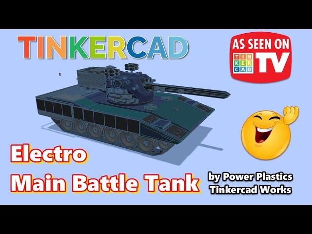 Power Plastics Terrifying Tinkercad Electro Main Battle Tank Firepower & MORE!