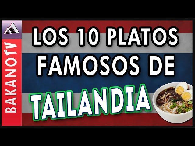 TOP 10 COMIDA DE TAILANDIA (Top 10)  BakanoTv | 10 comidas que debes probar en Comida Tailandesa