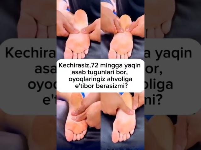 Kechirasiz, 72 mingga yaqin asab tugunlari bor, oyoqlaringiz ahvoliga e'tibor berasizmi?