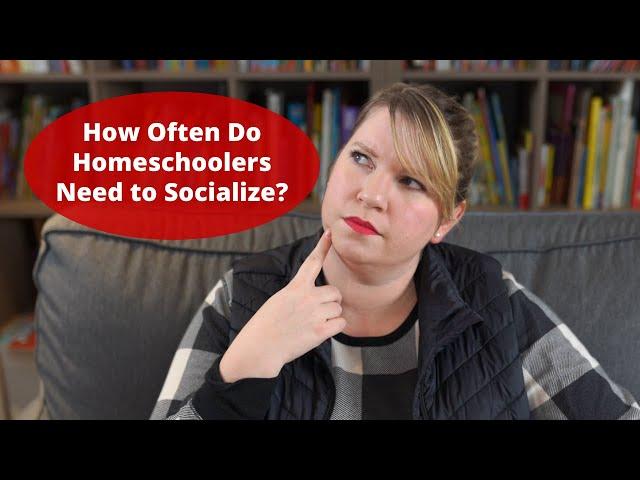 How Often do Homeschoolers Need to Socialize? | Raising A to Z