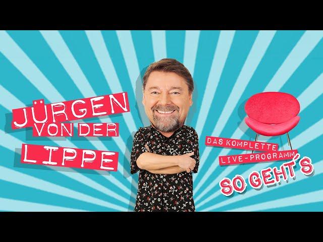 Jürgen von der Lippe - So geht's - Das komplette Live-Programm