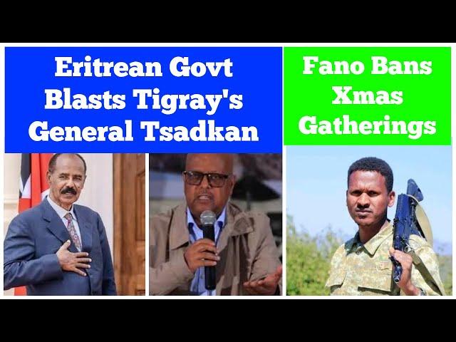 Eritrean Government Blasts General Tsadkan Gebretensai | Fano Bans Christmas Celebrations