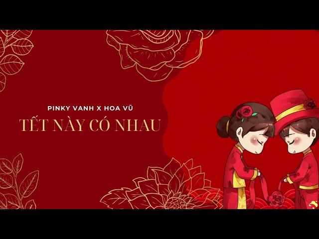 TẾT NÀY CÓ NHAU - PINKY VANH x HOA VŨ / Audio Lyrics Video