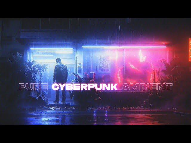 PURE Cyberpunk Ambient [EXTREMELY ATMOSPHERIC] Calming Sci Fi Music To Relax