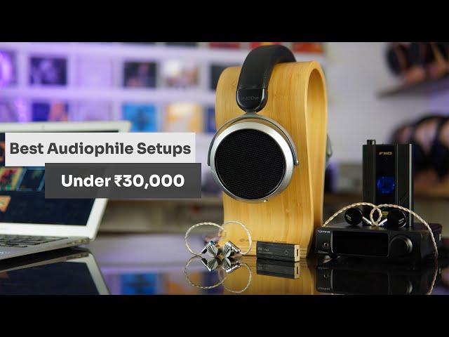 Best Headphone Setups for Audiophiles Under Rs. 30,000 (Including DAC + AMP + Headphone)