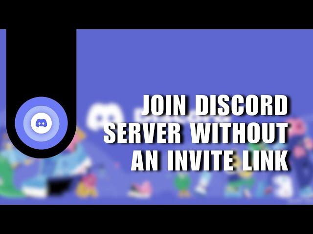 Wanna Join Discord Server but Don't Have the Link? How to Join Discord Server without an Invite Link