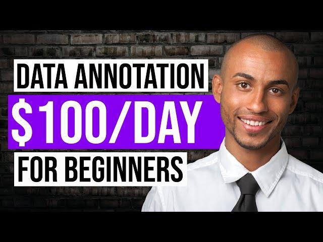 Data Annotation Jobs For Beginners ($100/Day) | ZERO Skills Needed